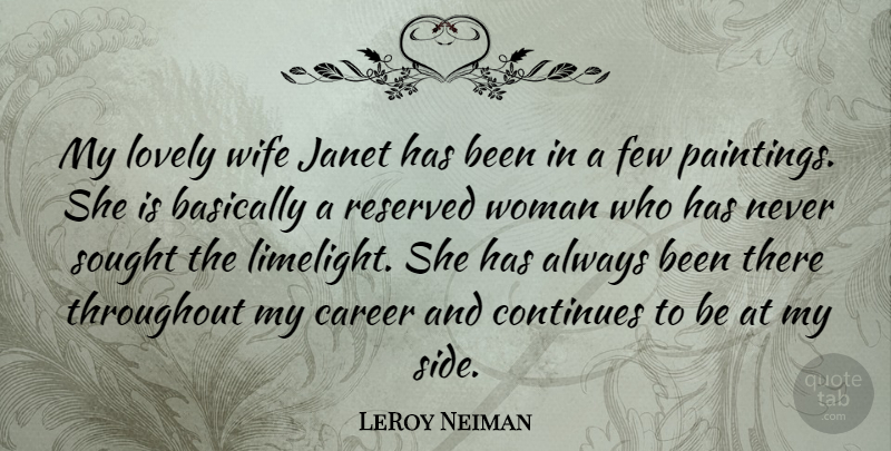 LeRoy Neiman Quote About Careers, Wife, Lovely: My Lovely Wife Janet Has...
