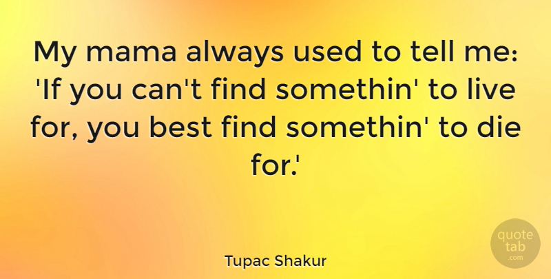 Tupac Shakur Quote About Life, Rap, Thug: My Mama Always Used To...