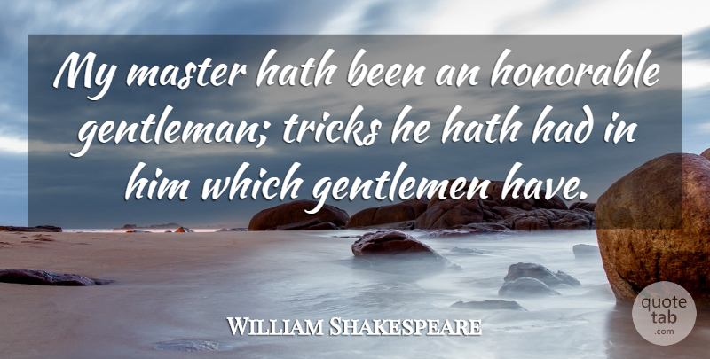 William Shakespeare Quote About Gentleman, Tricks, Masters: My Master Hath Been An...