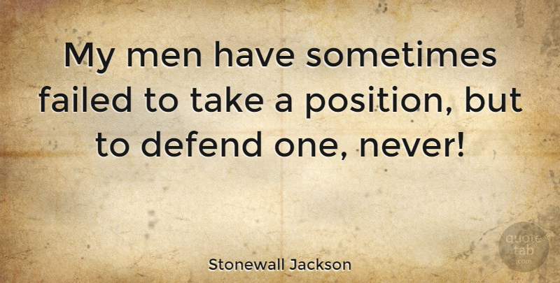 Stonewall Jackson Quote About Failed, Men: My Men Have Sometimes Failed...