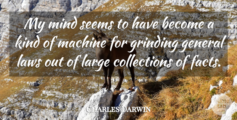 Charles Darwin Quote About Inspirational, Law, Mind: My Mind Seems To Have...
