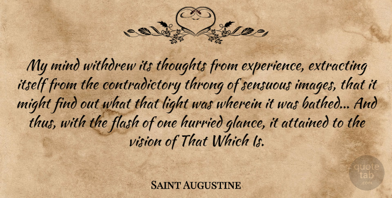 Saint Augustine Quote About Light, Sensual, Mind: My Mind Withdrew Its Thoughts...