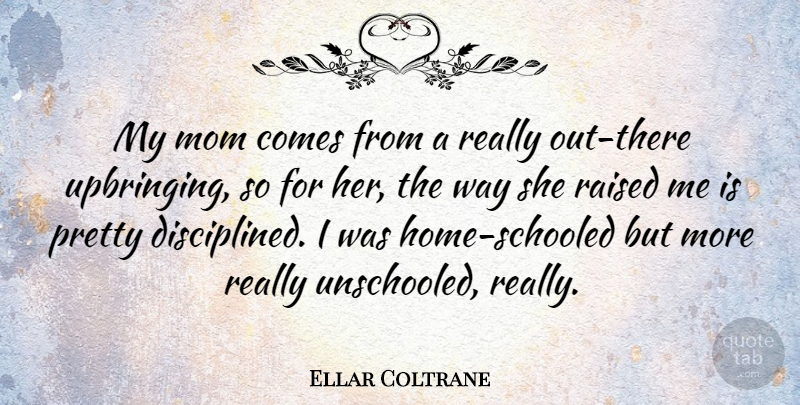 Ellar Coltrane Quote About Mom: My Mom Comes From A...
