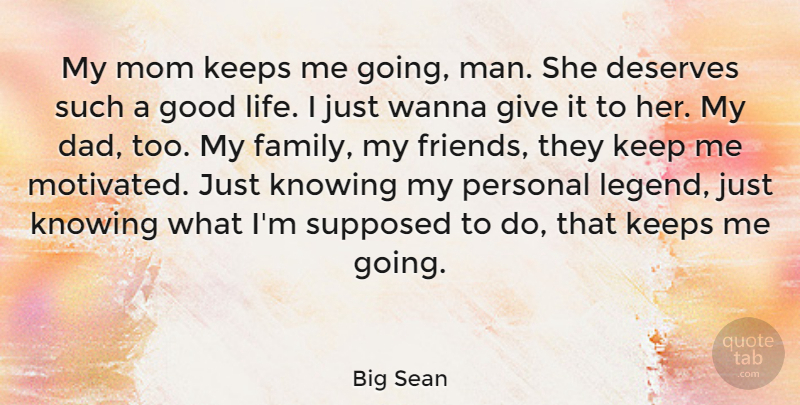Big Sean Quote About Mom, Dad, Good Life: My Mom Keeps Me Going...