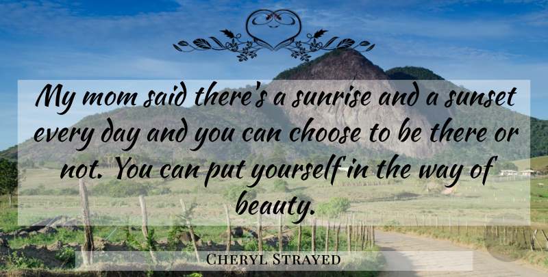 Cheryl Strayed Quote About Mom, Sunset, Wild Beauty: My Mom Said Theres A...
