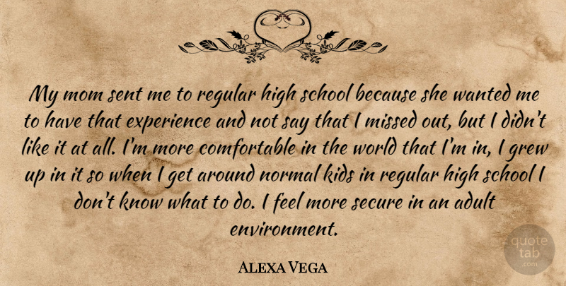 Alexa Vega Quote About Mom, School, Kids: My Mom Sent Me To...