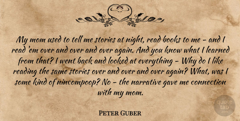 Peter Guber Quote About Mom, Book, Reading: My Mom Used To Tell...