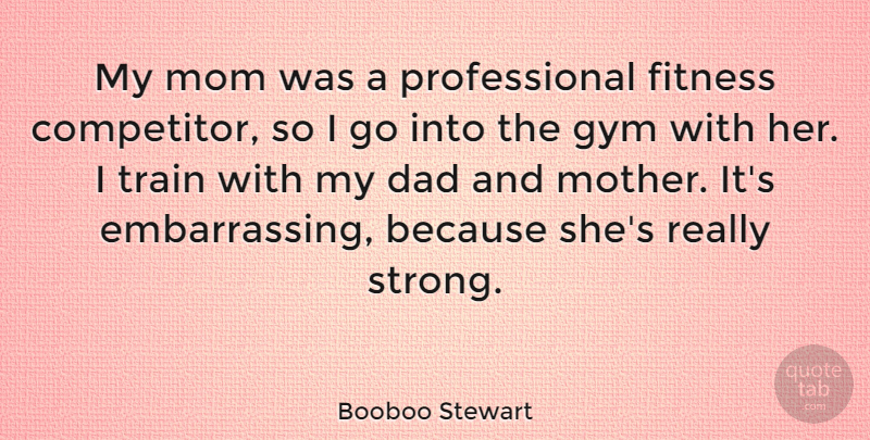 Booboo Stewart Quote About Mom, Mother, Strong: My Mom Was A Professional...