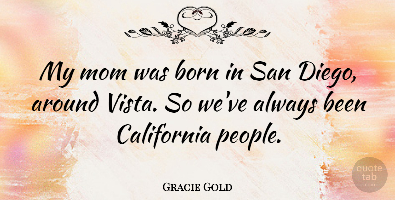 Gracie Gold Quote About Mom, San: My Mom Was Born In...