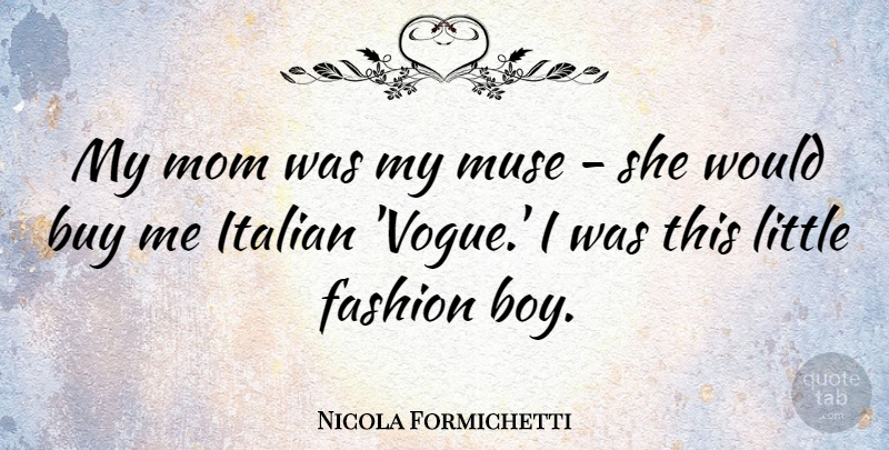 Nicola Formichetti Quote About Mom, Fashion, Boys: My Mom Was My Muse...