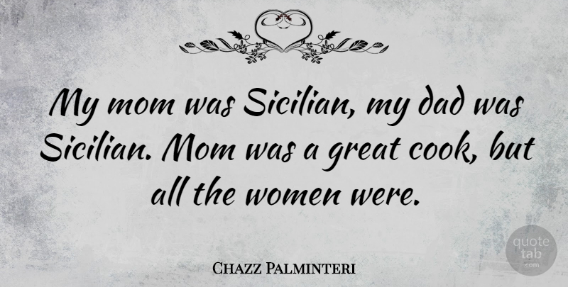 Chazz Palminteri Quote About Mom, Dad, Sicilian: My Mom Was Sicilian My...