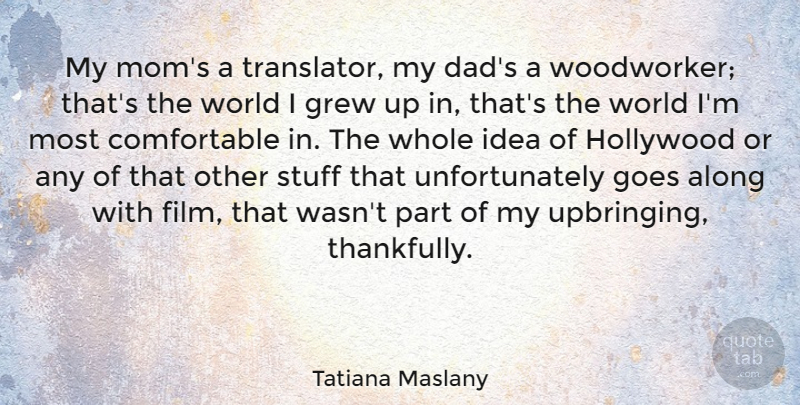 Tatiana Maslany Quote About Mom, Dad, Ideas: My Moms A Translator My...
