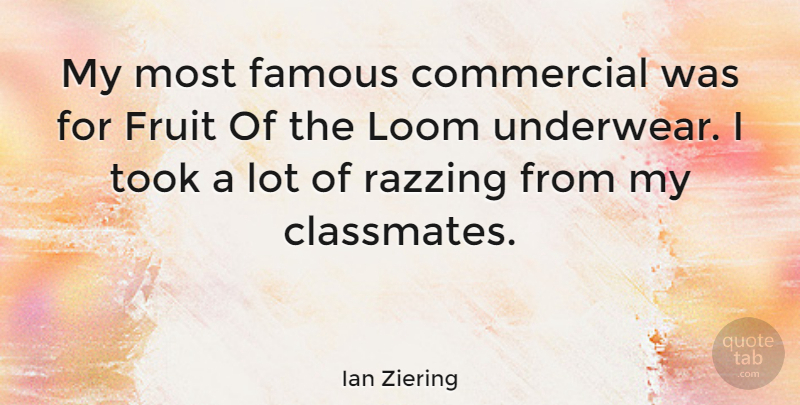 Ian Ziering Quote About Commercial, Famous, Took: My Most Famous Commercial Was...