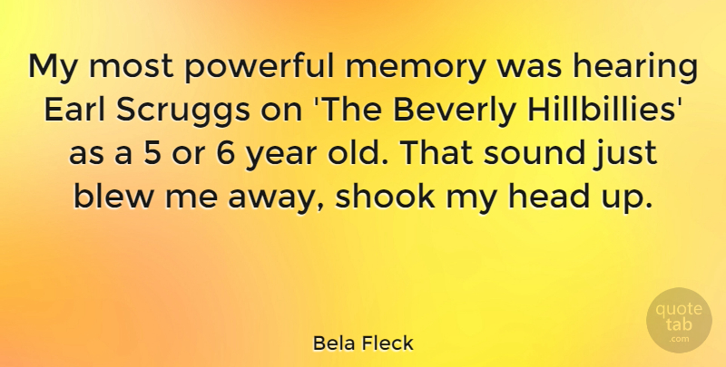 Bela Fleck Quote About Memories, Powerful, Years: My Most Powerful Memory Was...