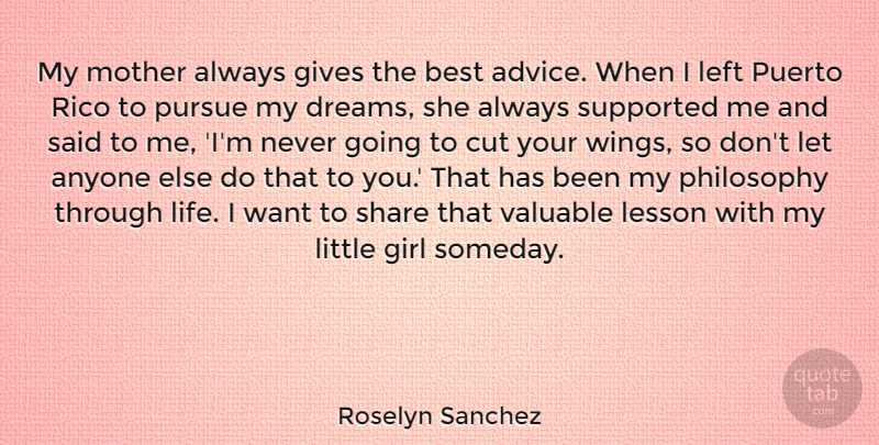 Roselyn Sanchez Quote About Girl, Mother, Dream: My Mother Always Gives The...