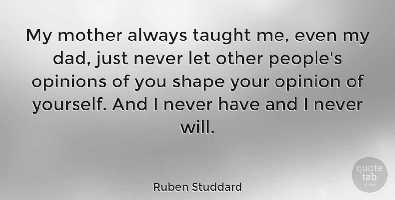 Ruben Studdard Quote About Mother, Dad, People: My Mother Always Taught Me...