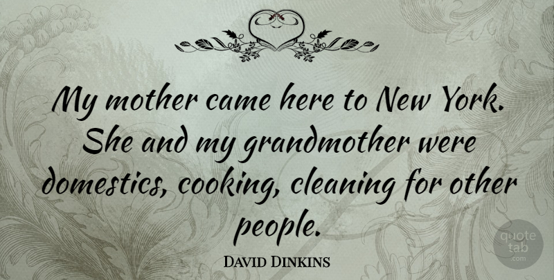 David Dinkins Quote About Mother, New York, People: My Mother Came Here To...