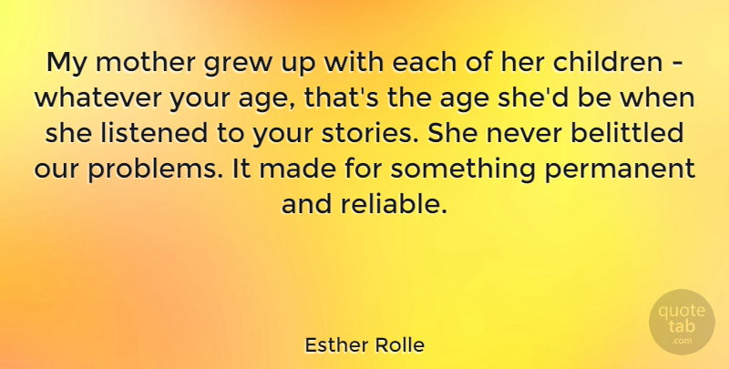 Esther Rolle Quote About Age, Children, Grew, Listened, Permanent: My Mother Grew Up With...