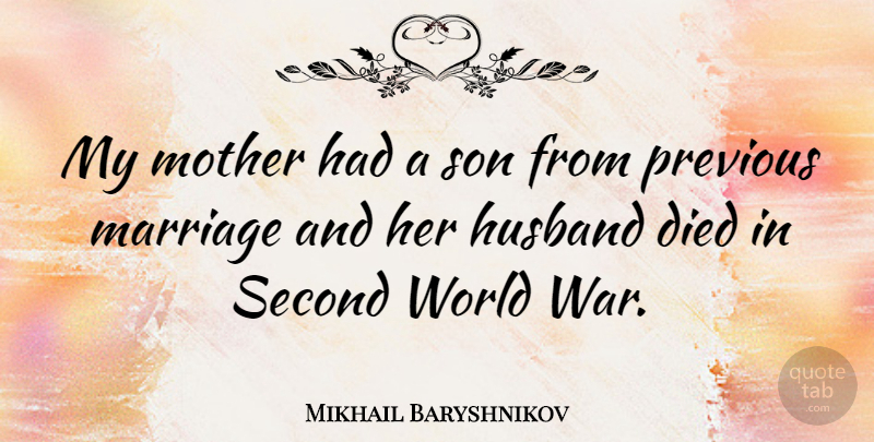 Mikhail Baryshnikov Quote About Mother, Husband, War: My Mother Had A Son...
