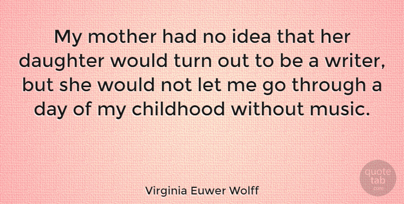 Virginia Euwer Wolff Quote About Childhood, Music, Turn: My Mother Had No Idea...