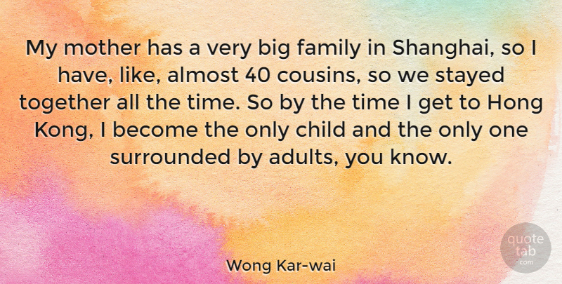 Wong Kar-wai Quote About Mother, Cousin, Children: My Mother Has A Very...
