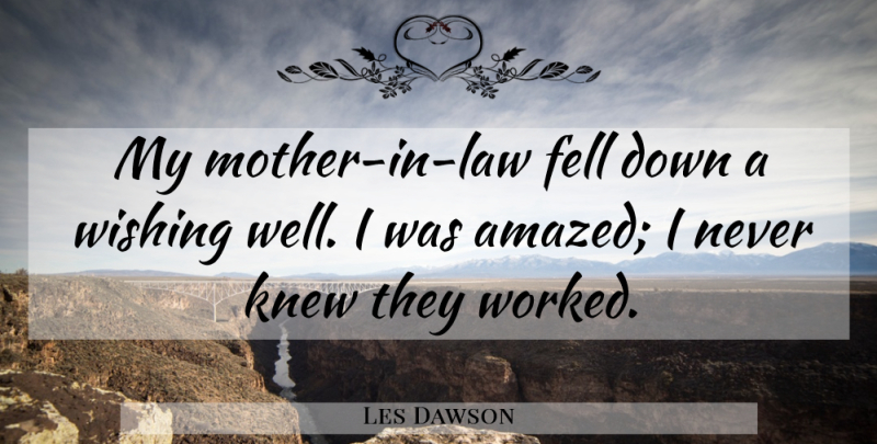Les Dawson Quote About Mother, Law, Wish: My Mother In Law Fell...