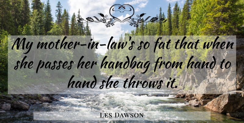 Les Dawson Quote About Mother, Hands, Law: My Mother In Laws So...
