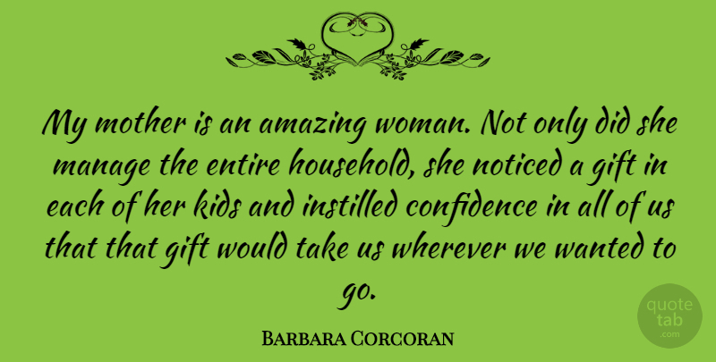 Barbara Corcoran Quote About Mother, Kids, Amazing Woman: My Mother Is An Amazing...