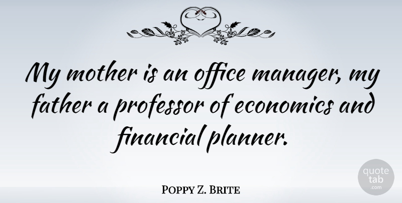 Poppy Z. Brite Quote About Mother, Father, Office: My Mother Is An Office...