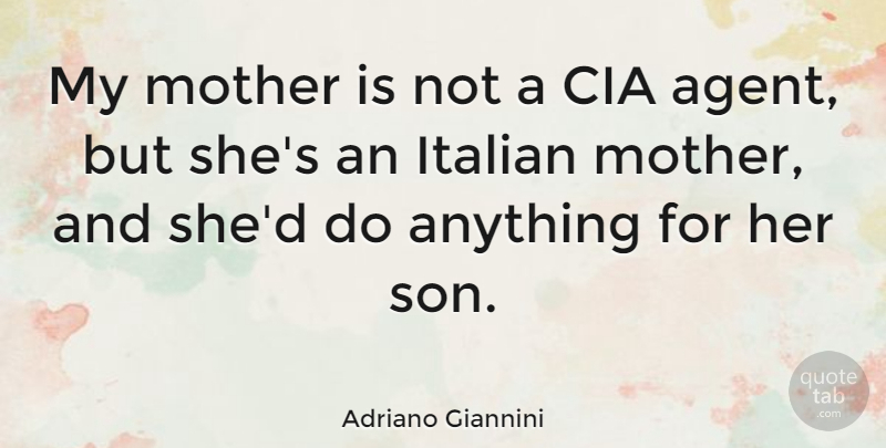 Adriano Giannini Quote About Italian: My Mother Is Not A...