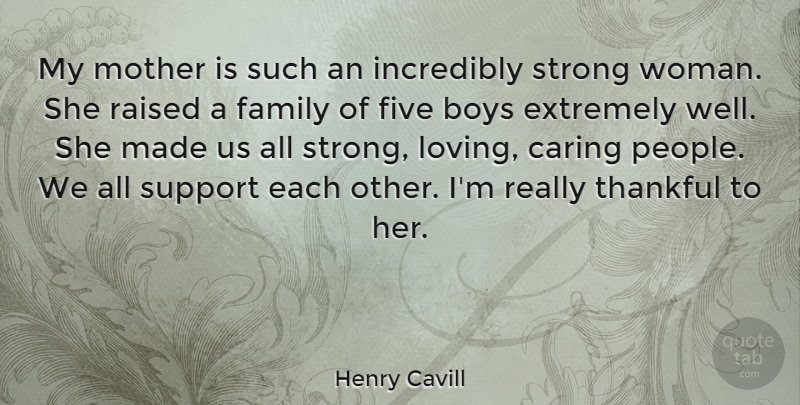 Henry Cavill Quote About Mother, Strong Women, Caring: My Mother Is Such An...
