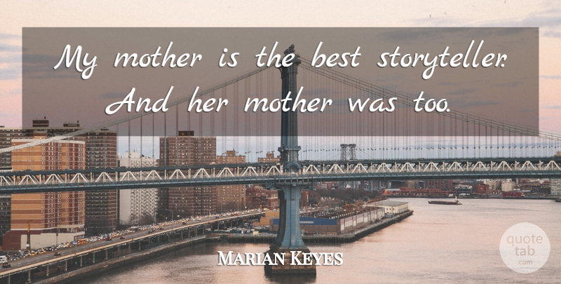 Marian Keyes Quote About Mother, Storyteller: My Mother Is The Best...