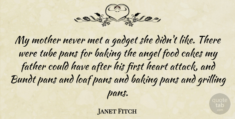 Janet Fitch Quote About Angel, Baking, Cakes, Food, Gadget: My Mother Never Met A...