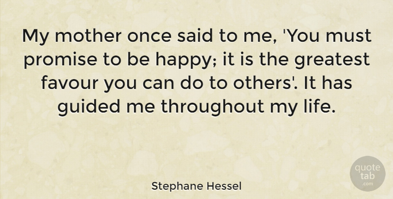 Stephane Hessel Quote About Mother, Promise, Favour: My Mother Once Said To...