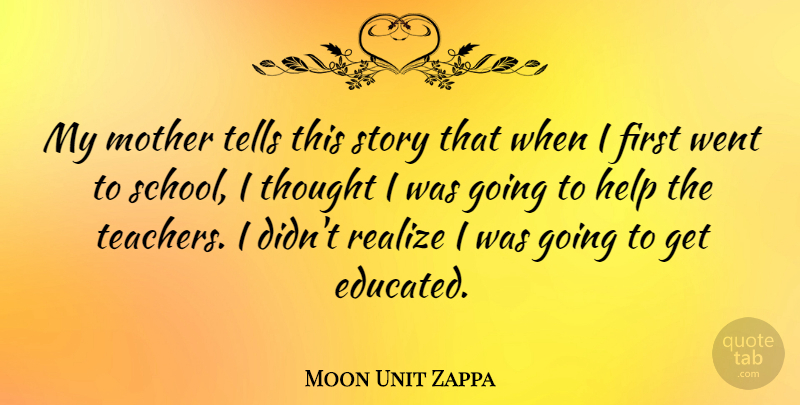 Moon Unit Zappa Quote About Mother, Teacher, School: My Mother Tells This Story...