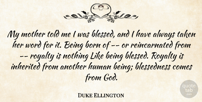 Duke Ellington Quote About Mother, Blessed, Taken: My Mother Told Me I...