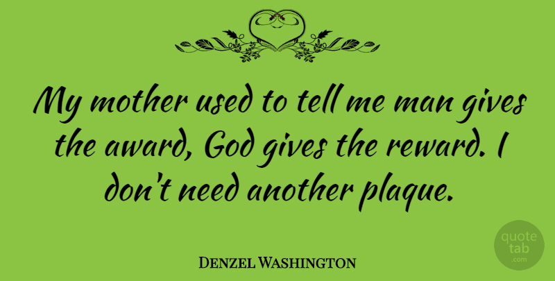 Denzel Washington Quote About Life, Success, Faith: My Mother Used To Tell...