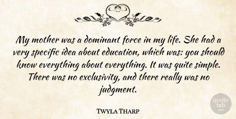 Twyla Tharp Quote About Education, Mother, Simple: My Mother Was A Dominant...
