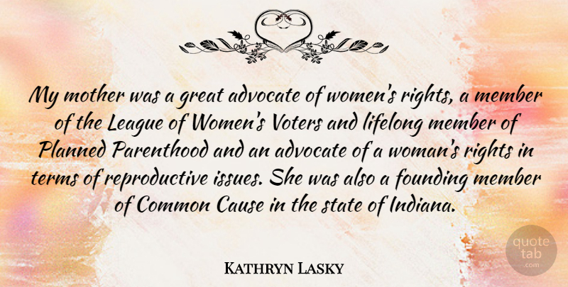 Kathryn Lasky Quote About Advocate, Cause, Common, Founding, Great: My Mother Was A Great...