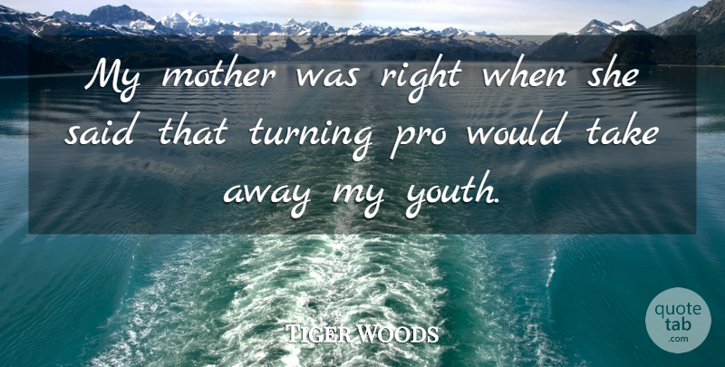 Tiger Woods Quote About Mother, Youth, Said: My Mother Was Right When...