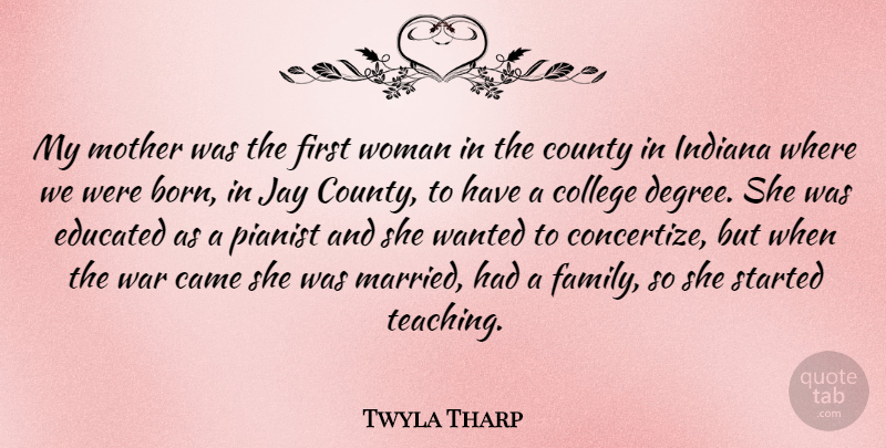 Twyla Tharp Quote About Mother, War, Teaching: My Mother Was The First...