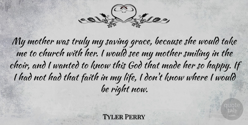 Tyler Perry Quote About Mother, Church Choir, Grace: My Mother Was Truly My...
