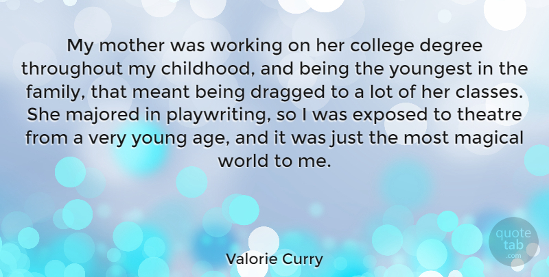 Valorie Curry Quote About Mother, College, Class: My Mother Was Working On...