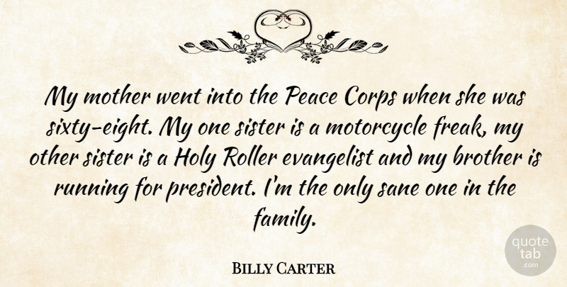 Billy Carter Quote About Brother, Corps, Holy, Mother, Motorcycle: My Mother Went Into The...