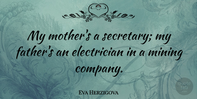 Eva Herzigova Quote About Mother, Father, Uranium Mining: My Mothers A Secretary My...