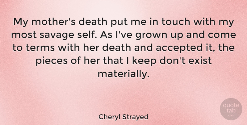 Cheryl Strayed Quote About Mother, Self, Pieces: My Mothers Death Put Me...