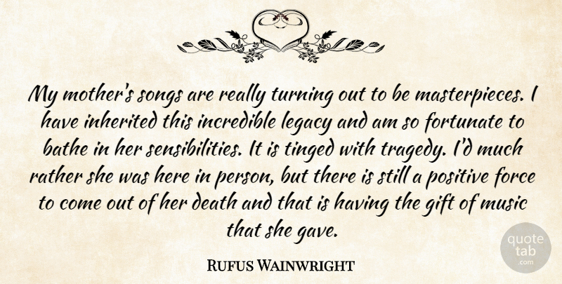 Rufus Wainwright Quote About Mother, Song, Tragedy: My Mothers Songs Are Really...