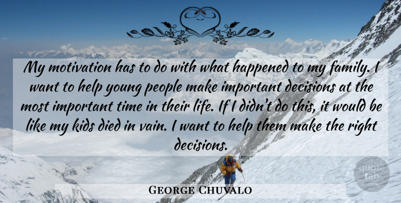 George Chuvalo Quote About Motivation, Kids, People: My Motivation Has To Do...