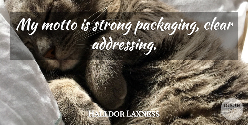 Halldor Laxness Quote About Strong, Packaging, Motto: My Motto Is Strong Packaging...