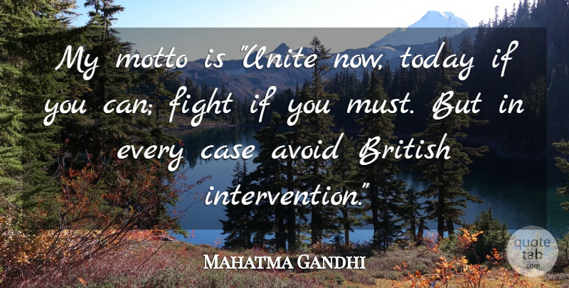 Mahatma Gandhi Quote About Fighting, Today, Language: My Motto Is Unite Now...